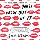 You'll Grow Out of It by Jessi Klein
