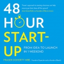 48-Hour Start-Up: From Idea to Launch in 1 Weekend by Fraser Doherty