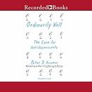 Ordinarily Well: The Case for Antidepressants by Peter D. Kramer