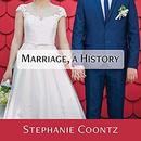 Marriage, a History: How Love Conquered Marriage by Stephanie Coontz