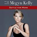 Settle for More by Megyn Kelly