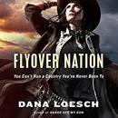 Flyover Nation: You Can't Run a Country You've Never Been To by Dana Loesch