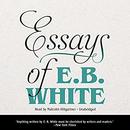 Essays of E. B. White by E.B. White