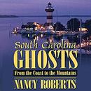 South Carolina Ghosts by Nancy Roberts