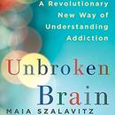 Unbroken Brain by Maia Szalavitz