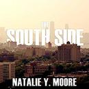 The South Side: A Portrait of Chicago and American Segregation by Natalie Y. Moore