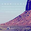 Americana: Dispatches from the New Frontier by Hampton Sides