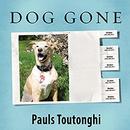 Dog Gone by Pauls Toutonghi