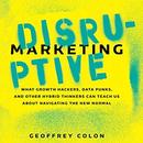 Disruptive Marketing by Geoffrey Colon