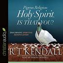 Pigeon Religion: Holy Spirit, Is That You? by R.T. Kendall