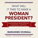 What Will It Take to Make a Woman President? by Marianne Schnall