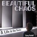 Beautiful Chaos: A Life in the Theater by Carey Perloff