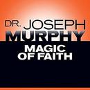 Magic of Faith by Joseph Murphy