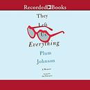 They Left Us Everything by Plum Johnson
