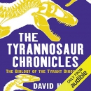 The Tyrannosaur Chronicles by David Hone