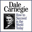 How to Succeed in the World Today by Dale Carnegie
