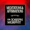Meditations & Affirmations by Joseph Murphy
