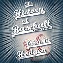 The History of Baseball by Christie Hodgen