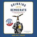 Drinking with the Democrats by Mark Will-Weber