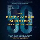 The Fifty-Year Mission: The Complete, Uncensored, Unauthorized Oral History of Star Trek by Edward Gross