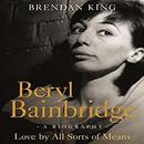Beryl Bainbridge: Love by All Sorts of Means by Brendan King