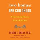 Two Homes, One Childhood by Robert E. Emery