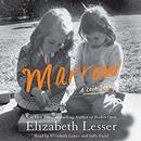 Marrow: A Love Story by Elizabeth Lesser