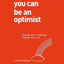 You Can Be an Optimist by Lucy MacDonald