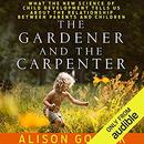 The Gardener and the Carpenter by Alison Gopnik