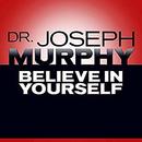 Believe in Yourself by Joseph Murphy