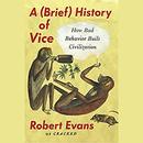 A Brief History of Vice by Robert Evans
