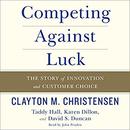 Competing Against Luck by Clayton M. Christensen