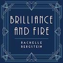 Brilliance and Fire: A Biography of Diamonds by Rachelle Bergstein