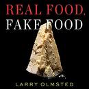 Real Food, Fake Food by Larry Olmsted