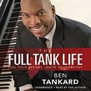 The Full Tank Life: Fuel Your Dreams, Ignite Your Destiny by Ben Tankard