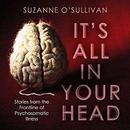 It's All in Your Head by Suzanne O'Sullivan