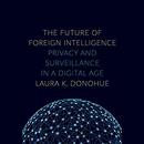 The Future of Foreign Intelligence by Laura K. Donohue