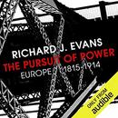 The Pursuit of Power: Europe 1815-1914 by Richard J. Evans