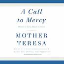 A Call to Mercy: Hearts to Love, Hands to Serve by Mother Teresa