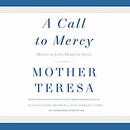 A Call to Mercy: Hearts to Love, Hands to Serve by Mother Teresa