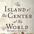 The Island at the Center of the World by Russell Shorto