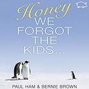 Honey, We Forgot the Kids by Paul Ham