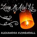 Loving My Actual Life by Alexandra Kuykendall
