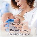 Ina May's Guide to Breastfeeding by Ina May Gaskin