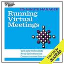 20 Minute Manager: Running Virtual Meetings by Harvard Business Review
