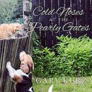 Cold Noses at the Pearly Gates by Gary Kurz