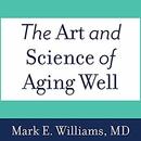 The Art and Science of Aging Well by Mark Williams