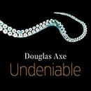 Undeniable: How Biology Confirms Our Intuition That Life Is Designed by Douglas Axe