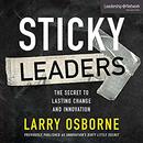 Sticky Leaders: The Secret to Lasting Change and Innovation by Larry Osborne