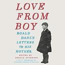 Love from Boy: Roald Dahl's Letters to His Mother by Donald Sturrock